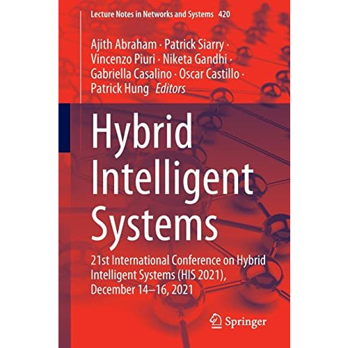 Hybrid Intelligent Systems: 21st International Conference on Hybrid Intelligent  [Paperback]