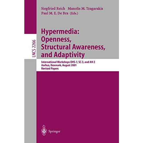 Hypermedia: Openness, Structural Awareness, and Adaptivity: International Worksh [Paperback]