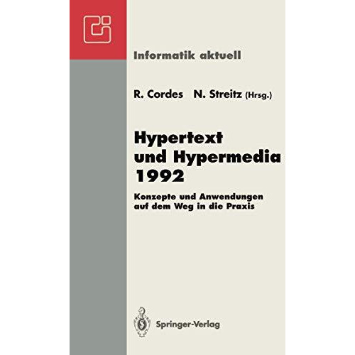 Hypertext und Hypermedia 1992: Konzepte und Anwendungen auf dem Weg in die Praxi [Paperback]