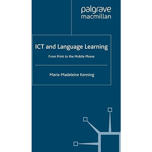 ICT and Language Learning: From Print to the Mobile Phone [Paperback]