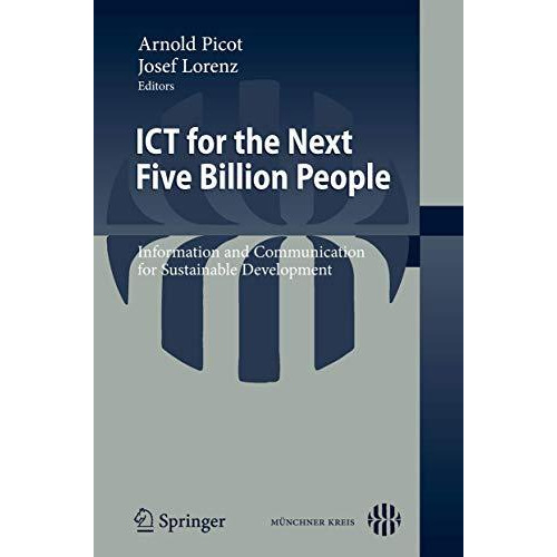 ICT for the Next Five Billion People: Information and Communication for Sustaina [Paperback]