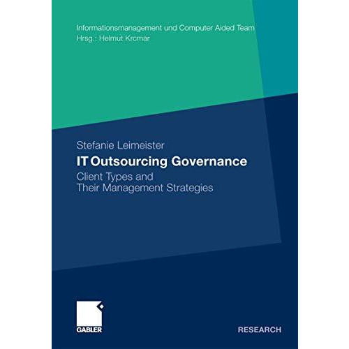 IT Outsourcing Governance: Client Types and Their Management Strategies [Paperback]