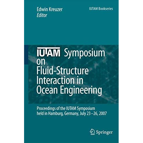 IUTAM Symposium on Fluid-Structure Interaction in Ocean Engineering: Proceedings [Hardcover]