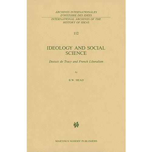 Ideology and Social Science: Destutt de Tracy and French Liberalism [Paperback]