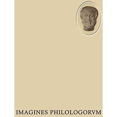 Imagines Philologorvm: 160 Bildnisse aus der Zeit von der Renaissance bis zur Ge [Paperback]