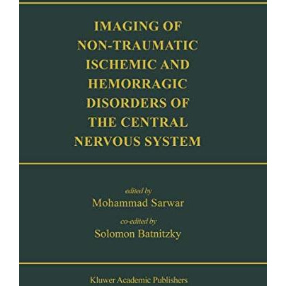 Imaging of Non-Traumatic Ischemic and Hemorrhagic Disorders of the Central Nervo [Hardcover]