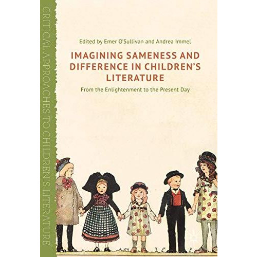 Imagining Sameness and Difference in Children's Literature: From the Enlightenme [Hardcover]