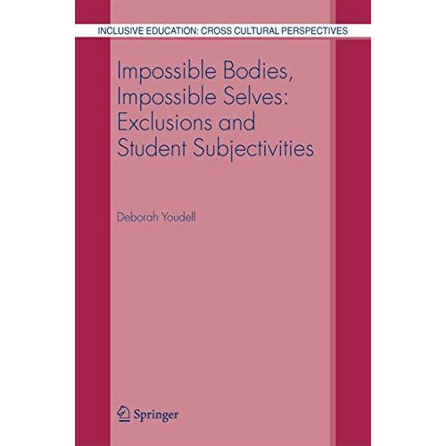 Impossible Bodies, Impossible Selves: Exclusions and Student Subjectivities [Hardcover]