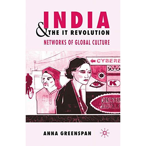 India and the IT Revolution: Networks of Global Culture [Paperback]