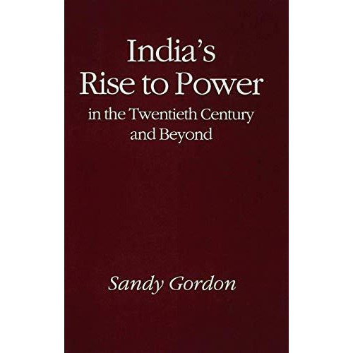 India's Rise to Power in the Twentieth Century and Beyond [Hardcover]