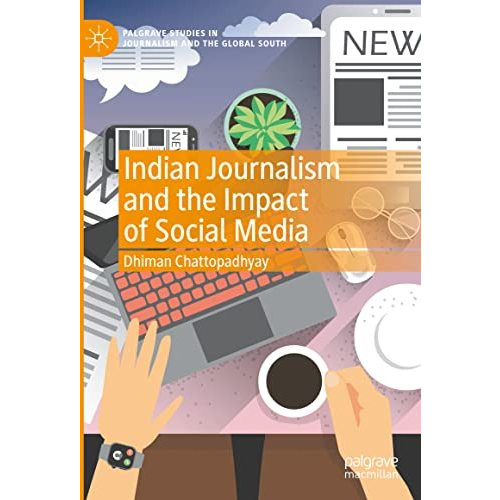 Indian Journalism and the Impact of Social Media [Hardcover]