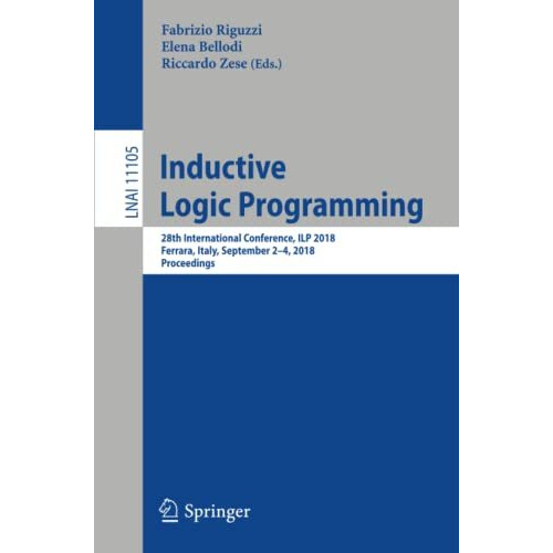 Inductive Logic Programming: 28th International Conference, ILP 2018, Ferrara, I [Paperback]