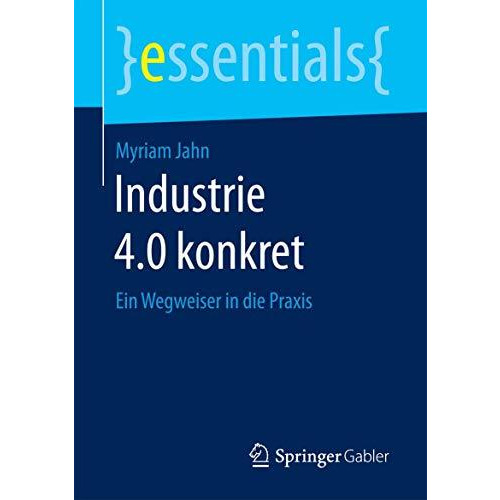 Industrie 4.0 konkret: Ein Wegweiser in die Praxis [Paperback]