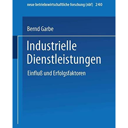 Industrielle Dienstleistungen: Einflu? und Erfolgsfaktoren [Paperback]