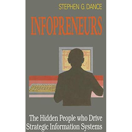 Infopreneurs: The Hidden People Who Drive Strategic Information Systems [Hardcover]