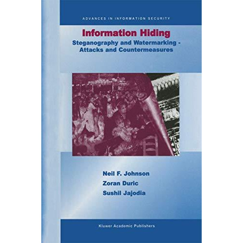 Information Hiding: Steganography and Watermarking-Attacks and Countermeasures:  [Hardcover]