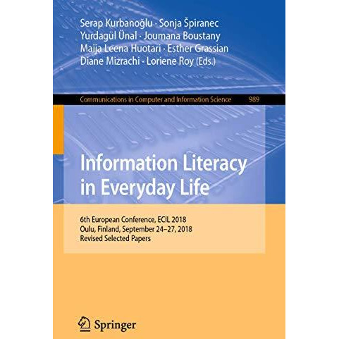 Information Literacy in Everyday Life: 6th European Conference, ECIL 2018, Oulu, [Paperback]