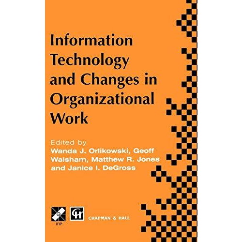 Information Technology and Changes in Organizational Work [Hardcover]