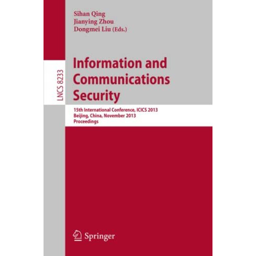 Information and Communications Security: 15th International Conference, ICICS 20 [Paperback]