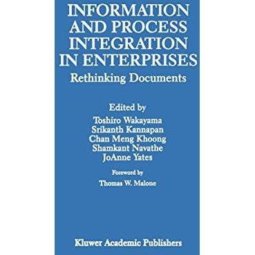 Information and Process Integration in Enterprises: Rethinking Documents [Paperback]