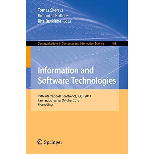 Information and Software Technologies: 19th International Conference, ICIST 2013 [Paperback]