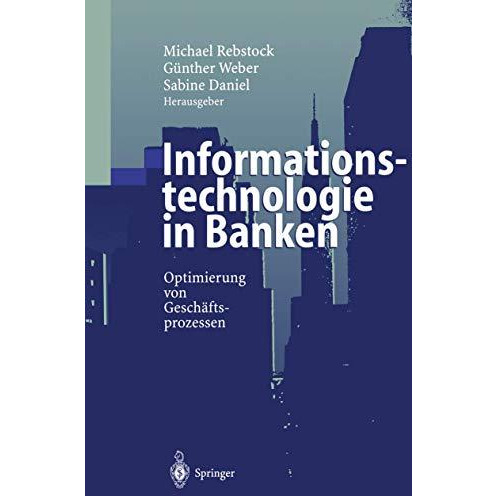 Informationstechnologie in Banken: Optimierung von Gesch?ftsprozessen [Hardcover]