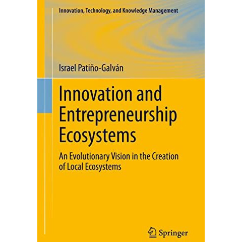 Innovation and Entrepreneurship Ecosystems: An Evolutionary Vision in the Creati [Hardcover]