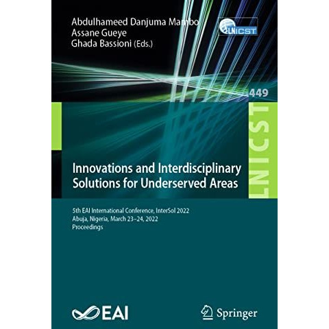 Innovations and Interdisciplinary Solutions for Underserved Areas: 5th EAI Inter [Paperback]