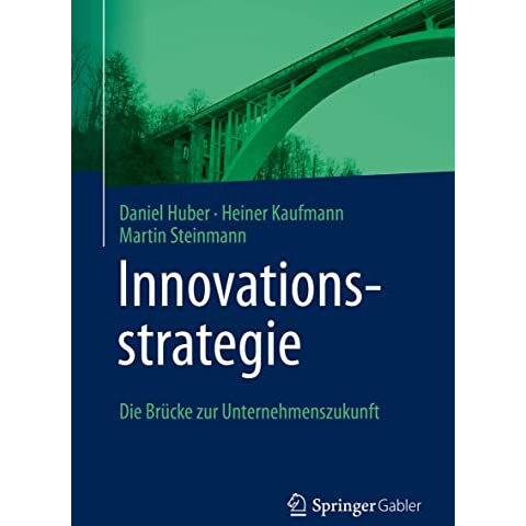 Innovationsstrategie: Die Br?cke zur Unternehmenszukunft [Paperback]