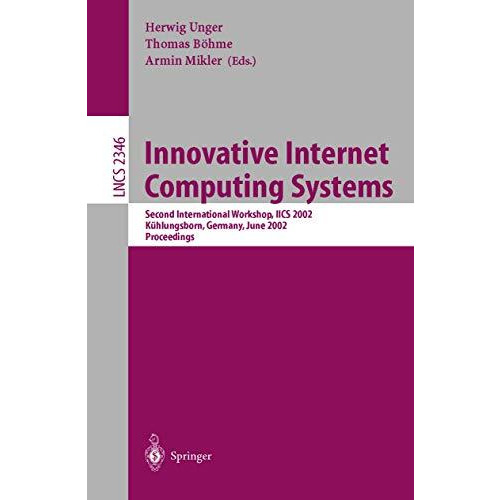 Innovative Internet Computing Systems: Second International Workshop, IICS 2002, [Paperback]