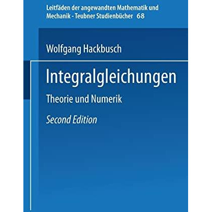 Integralgleichungen: Theorie und Numerik [Paperback]