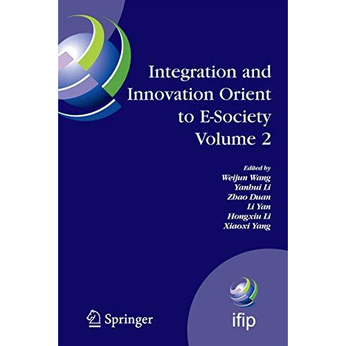 Integration and Innovation Orient to E-Society Volume 2: Seventh IFIP Internatio [Paperback]