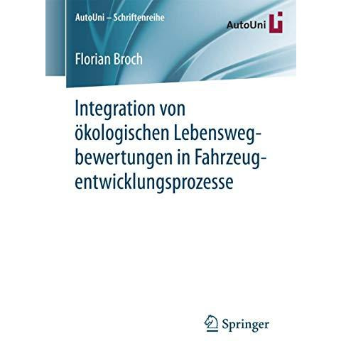 Integration von ?kologischen Lebenswegbewertungen in Fahrzeugentwicklungsprozess [Paperback]