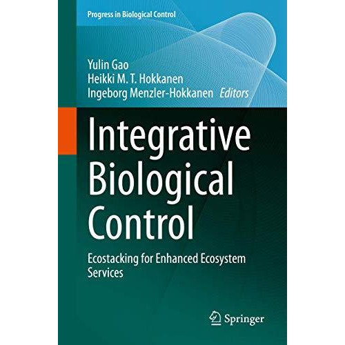 Integrative Biological Control: Ecostacking for Enhanced Ecosystem Services [Hardcover]