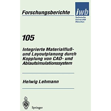 Integrierte Materialflu?- und Layoutplanung durch Kopplung von CAD- und Ablaufsi [Paperback]