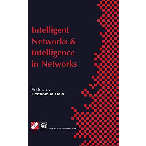 Intelligent Networks and Intelligence in Networks: IFIP TC6 WG6.7 International  [Hardcover]