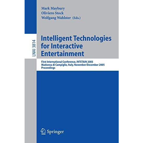 Intelligent Technologies for Interactive Entertainment: First International Conf [Paperback]