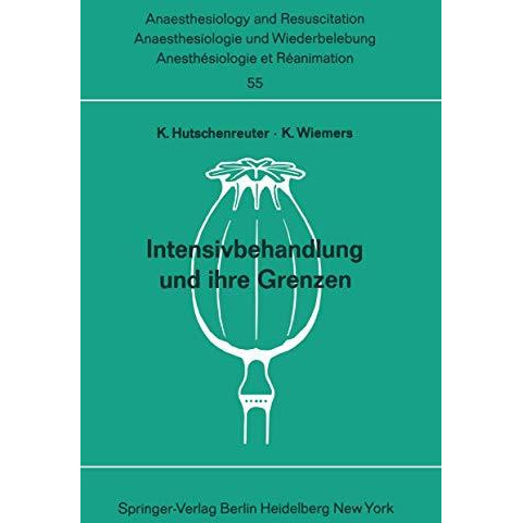 Intensivbehandlung und ihre Grenzen: Beitr?ge zu den Themen „Intensivtherap [Paperback]