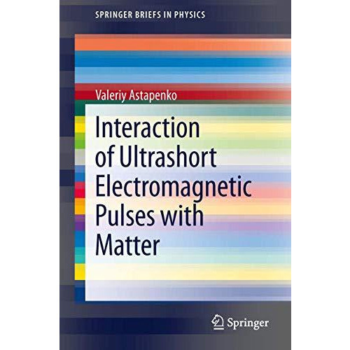 Interaction of Ultrashort Electromagnetic Pulses with Matter [Paperback]