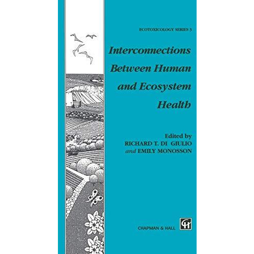 Interconnections Between Human and Ecosystem Health [Paperback]