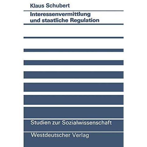 Interessenvermittlung und staatliche Regulation [Paperback]