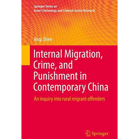 Internal Migration, Crime, and Punishment in Contemporary China: An inquiry into [Hardcover]