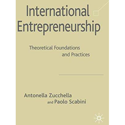 International Entrepreneurship: Theoretical Foundations and Practices [Hardcover]