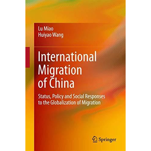 International Migration of China: Status, Policy and Social Responses to the Glo [Hardcover]