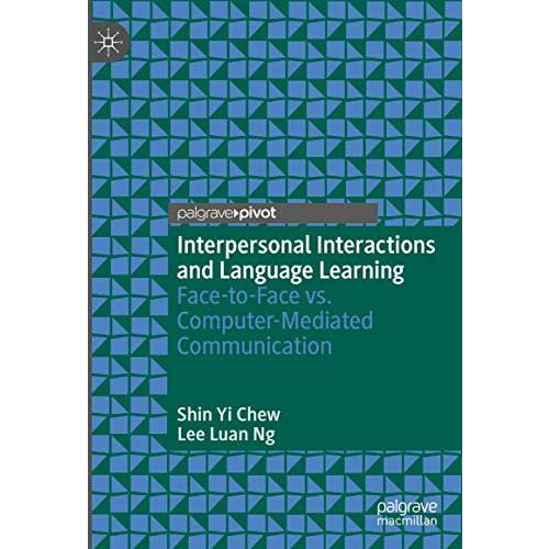 Interpersonal Interactions and Language Learning: Face-to-Face vs. Computer-Medi [Hardcover]