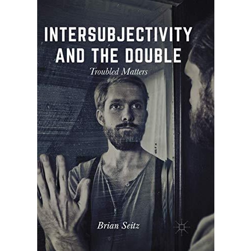 Intersubjectivity and the Double: Troubled Matters [Paperback]