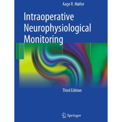 Intraoperative Neurophysiological Monitoring [Hardcover]