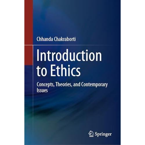 Introduction to Ethics: Concepts, Theories, and Contemporary Issues [Hardcover]