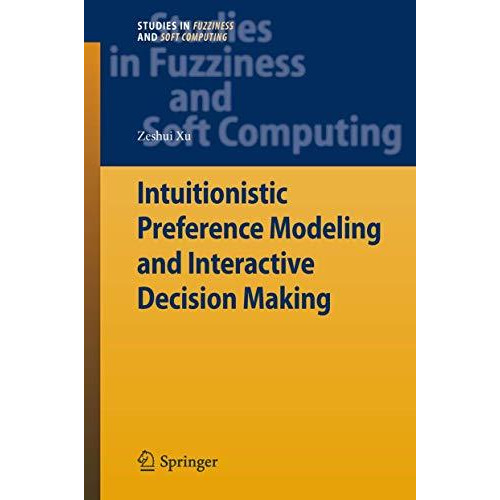 Intuitionistic Preference Modeling and Interactive Decision Making [Hardcover]