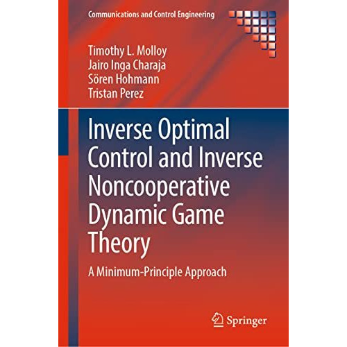 Inverse Optimal Control and Inverse Noncooperative Dynamic Game Theory: A Minimu [Hardcover]